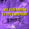 Stream & download Nas Tuas Amigas Eu Vou Empurrar