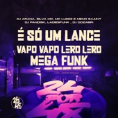 É Só um Lance - Vapo Vapo Lero Lero Mega Funk (feat. DJ Dozabri, MC Luiggi, Silva MC & Meno Saaint) artwork