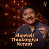 Sheeveli Thudangiya Neram - Single album lyrics, reviews, download