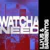 Watcha Need - Single