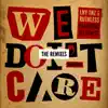 We Don't Care (The Remixes)[feat. The Kemist] - EP album lyrics, reviews, download