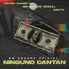Ninguno Cantan (feat. Nesto & Frank Daniel 27) - Single album lyrics, reviews, download