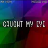 Caught My Eye (feat. Professor Kuro) - Single album lyrics, reviews, download