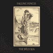 Falling Fences - The Wild Sea