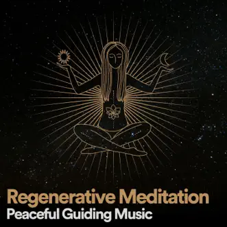 Regenerative Meditation Peaceful Guiding Music by Kundalini, Relaxation mentale & Interstellar Meditation Music Zone album reviews, ratings, credits