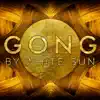 Gong by White Sun album lyrics, reviews, download