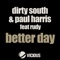 Better Day (feat. Rudy) - Dirty South & Paul Harris lyrics