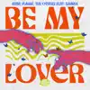 Be My Lover (feat. SARRIA) - Single album lyrics, reviews, download