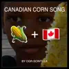 The Corn Song: Canadian Version - Single album lyrics, reviews, download