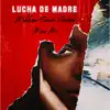 Stream & download Lucha de Madre (feat. mina mc) - Single