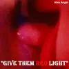 Give Them Red Light - Single album lyrics, reviews, download