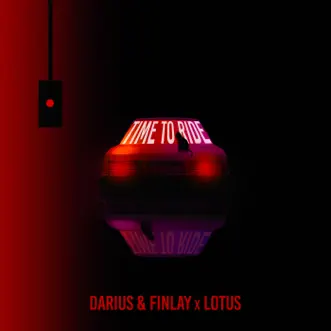 Time To Ride - Single by Darius & Finlay & Lotus album reviews, ratings, credits