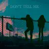 Stream & download Don't Tell Me (feat. John Roa) - Single