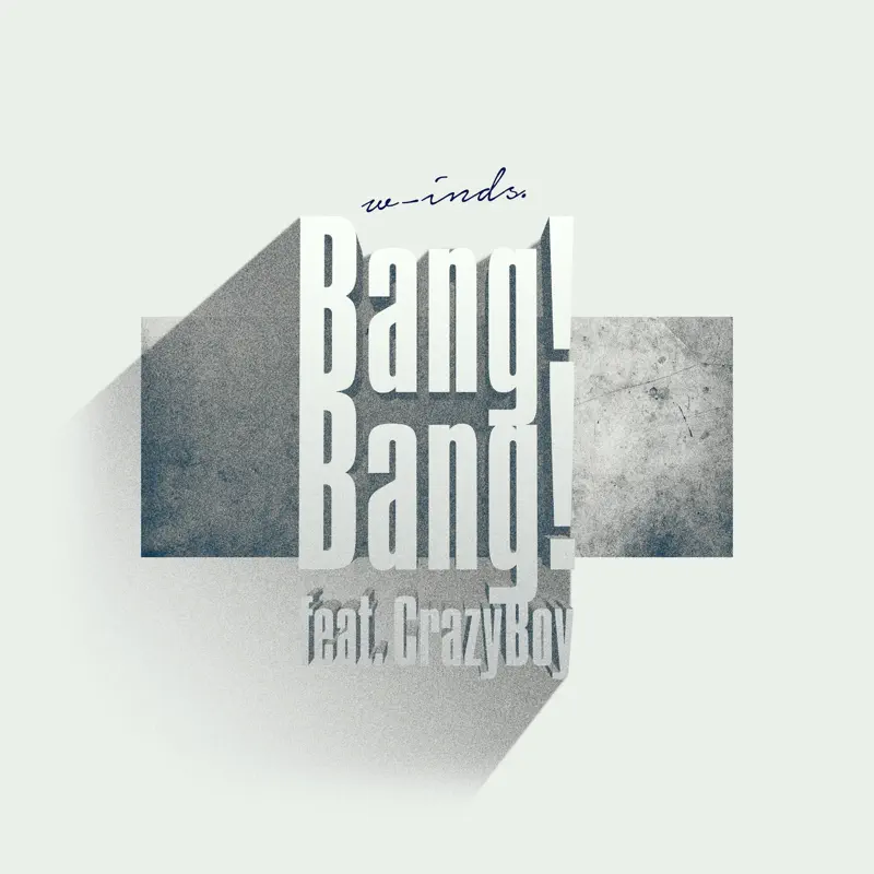 w-inds. - Bang! Bang! (feat. CrazyBoy) - Single (2022) [iTunes Plus AAC M4A]-新房子