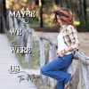 Maybe We Were Us - Single