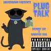Plug Talk (feat. Sourpac Mal) - Single album lyrics, reviews, download