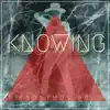 Knowing - Single album lyrics, reviews, download