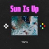 Sun is Up - Single