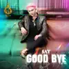 Stream & download Say Good Bye - Single