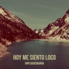 Hoy Me Siento Loco - Single