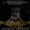 Angimazi Ubabalo (feat. Terrence Motsepe & Eltonnick) - Single album lyrics, reviews, download