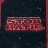 Stop Hatin' (Remix) [feat. Hitkidd & Project Pat] - Single album lyrics, reviews, download