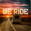 We Ride - Single album lyrics, reviews, download