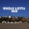 Whole Lotta Mid - EP