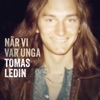 Tomas Ledin - När vi var unga