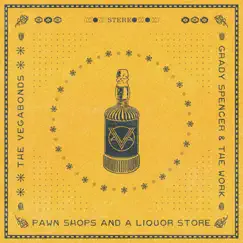 Pawn Shops and a Liquor Store - Single by The Vegabonds & Grady Spencer & the Work album reviews, ratings, credits