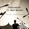 Are you not entertained? (feat. Half Decent) - Single album lyrics, reviews, download
