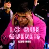 Stream & download LO Que Quereis - Single