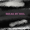 Break My Soul