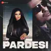 Pardesi - Single album lyrics, reviews, download