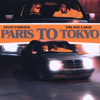 Paris to Tokyo - Single by Fivio Foreign & The Kid LAROI album reviews, ratings, credits