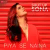 Stream & download Piya Se Naina (From "Shut up Sona") - Single