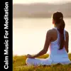 Calm Music for Meditation album lyrics, reviews, download