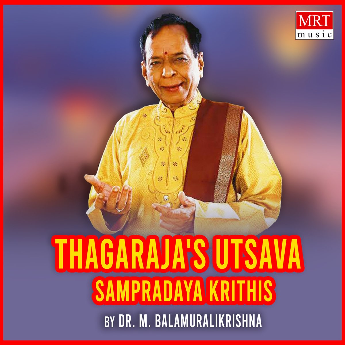 ‎Thagaraja'S Utsava Sampradaya Krithis by Dr. M. Balamurali Krishna on ...