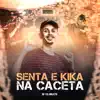 Stream & download Senta e Kika na Caceta (feat. Mc Vuk Vuk) - Single