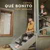 Pepe Bernabé - Qué Bonito