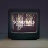 Sometimes (French 79 Remix) - Single album lyrics, reviews, download