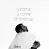 O Come, O Come, Emmanuel - Single album lyrics, reviews, download