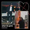 When it's gone (feat. Vwillz) - Single album lyrics, reviews, download