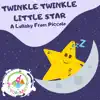 Twinkle Twinkle Little Star - A Lullaby From Piccolo - Single album lyrics, reviews, download