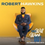 Robert Hawkins - Things Will Work Out (feat. Wess Morgan & Minon Sarten)