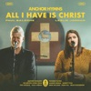 All I Have Is Christ - Single