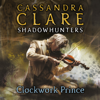 Clockwork Prince : The Infernal Devices, Book 2(Infernal Devices) - Cassandra Clare