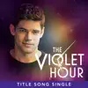 The Violet Hour (feat. Jeremy Jordan) - Single album lyrics, reviews, download
