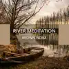 River Meditation Melody with Brown Noise, Loopable album lyrics, reviews, download