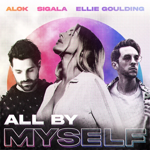 Art for All By Myself by Alok, Sigala & Ellie Goulding